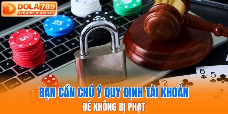 Bạn cần chú ý quy định tài khoản để không bị phạt