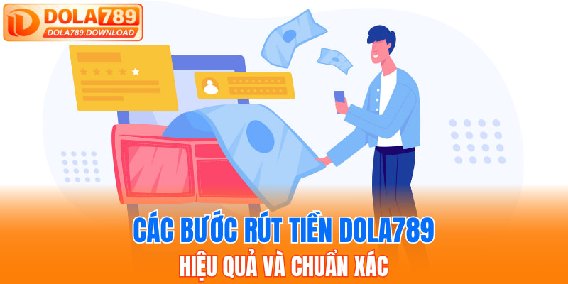 Các bước rút tiền Dola789 hiệu quả và chuẩn xác