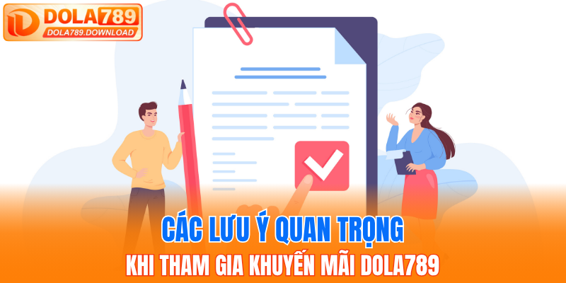 Các lưu ý quan trọng khi tham gia khuyến mãi Dola789