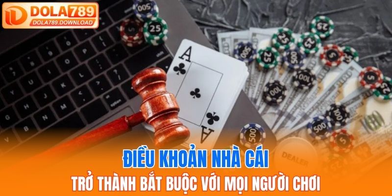 Điều khoản nhà cái trở thành bắt buộc với mọi người chơi