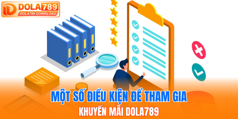 Một số điều kiện để tham gia khuyến mãi Dola789