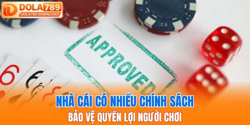 Nhà cái có nhiều chính sách bảo vệ quyền lợi người chơi