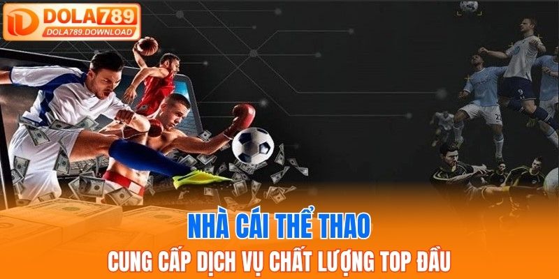 Nhà cái thể thao cung cấp dịch vụ chất lượng top đầu