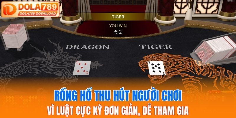 Rồng hổ thu hút người chơi vì luật cực kỳ đơn giản, dễ tham gia