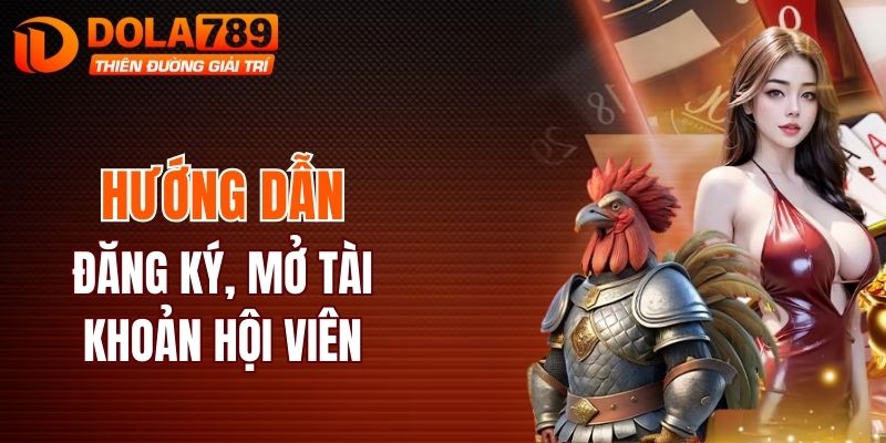 Hướng dẫn đăng ký, mở tài khoản hội viên